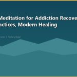 Yoga and Meditation for Addiction Recovery: Ancient Practices, Modern Healing
