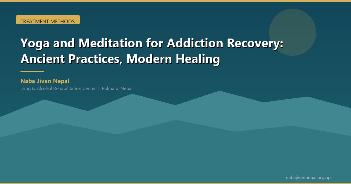 Yoga and Meditation for Addiction Recovery: Ancient Practices, Modern Healing