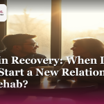 Dating in Recovery: When Is It Safe to Start a New Relationship After Rehab?
