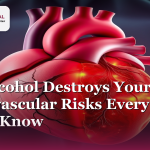 How Alcohol Destroys Your Heart: Cardiovascular Risks Every Nepali Should Know