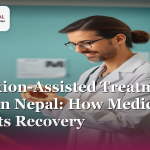 Medication-Assisted Treatment (MAT) in Nepal: How Medicine Supports Recovery