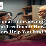 Motivational Interviewing in Addiction Treatment: How Counselors Help You Find Your Why