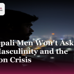 Why Nepali Men Won’t Ask for Help: Masculinity and the Addiction Crisis