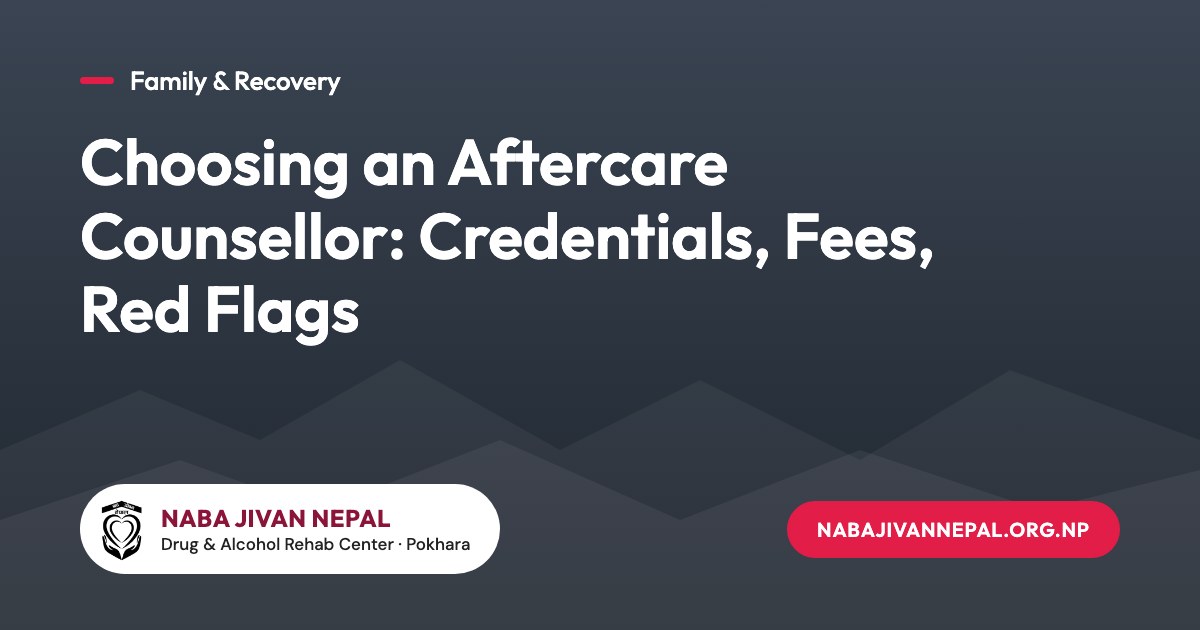 Choosing an Aftercare Counsellor: Credentials, Fees, Red Flags