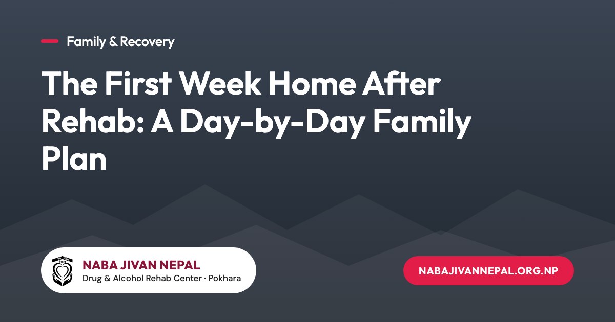 The First Week Home After Rehab: A Day-by-Day Family Plan
