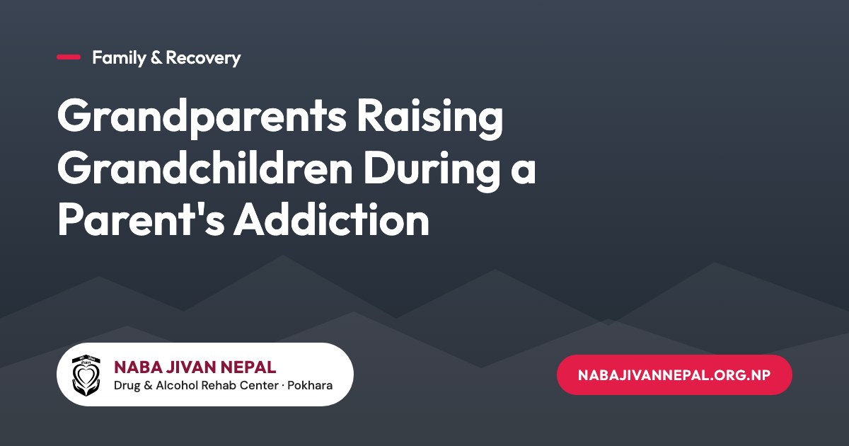 Grandparents Raising Grandchildren During a Parent's Addiction