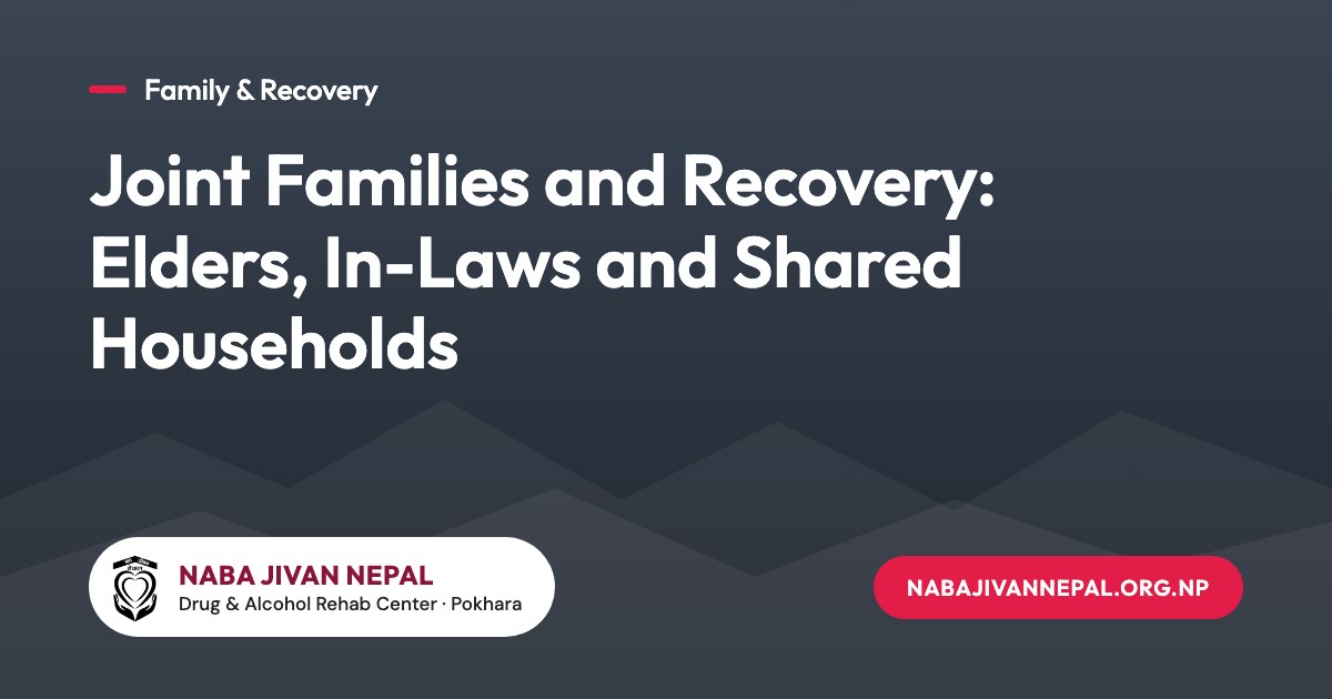 Joint Families and Recovery: Elders, In-Laws and Shared Households