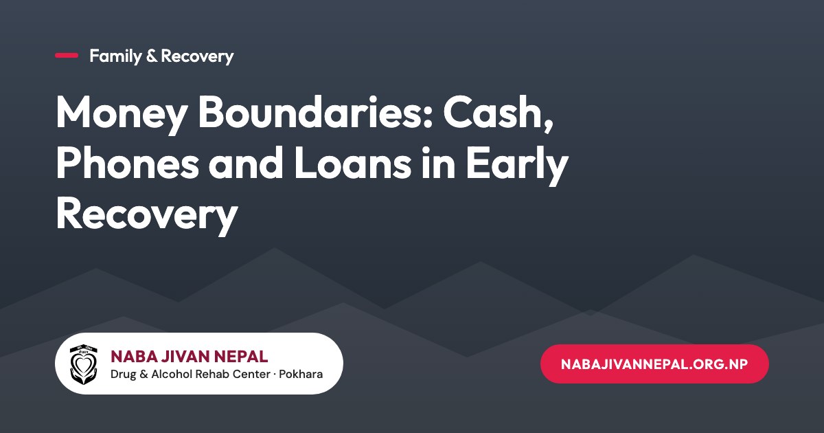 Money Boundaries: Cash, Phones and Loans in Early Recovery